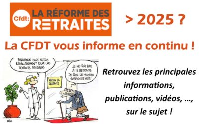 Réforme des retraites “2025”, la CFDT vous informe en continu !