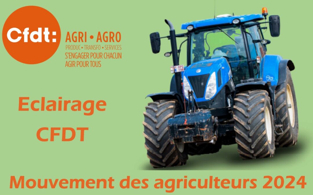 Mouvements des agriculteurs, la CFDT Agri-Agro vous éclaire !